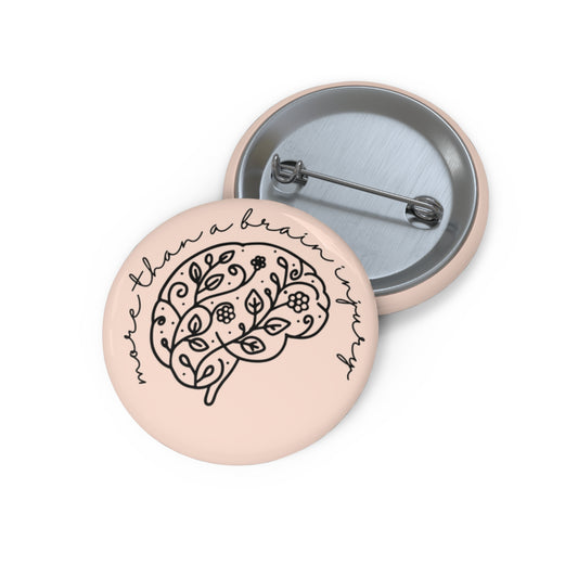 “More Than A Brain Injury” Pin Buttons